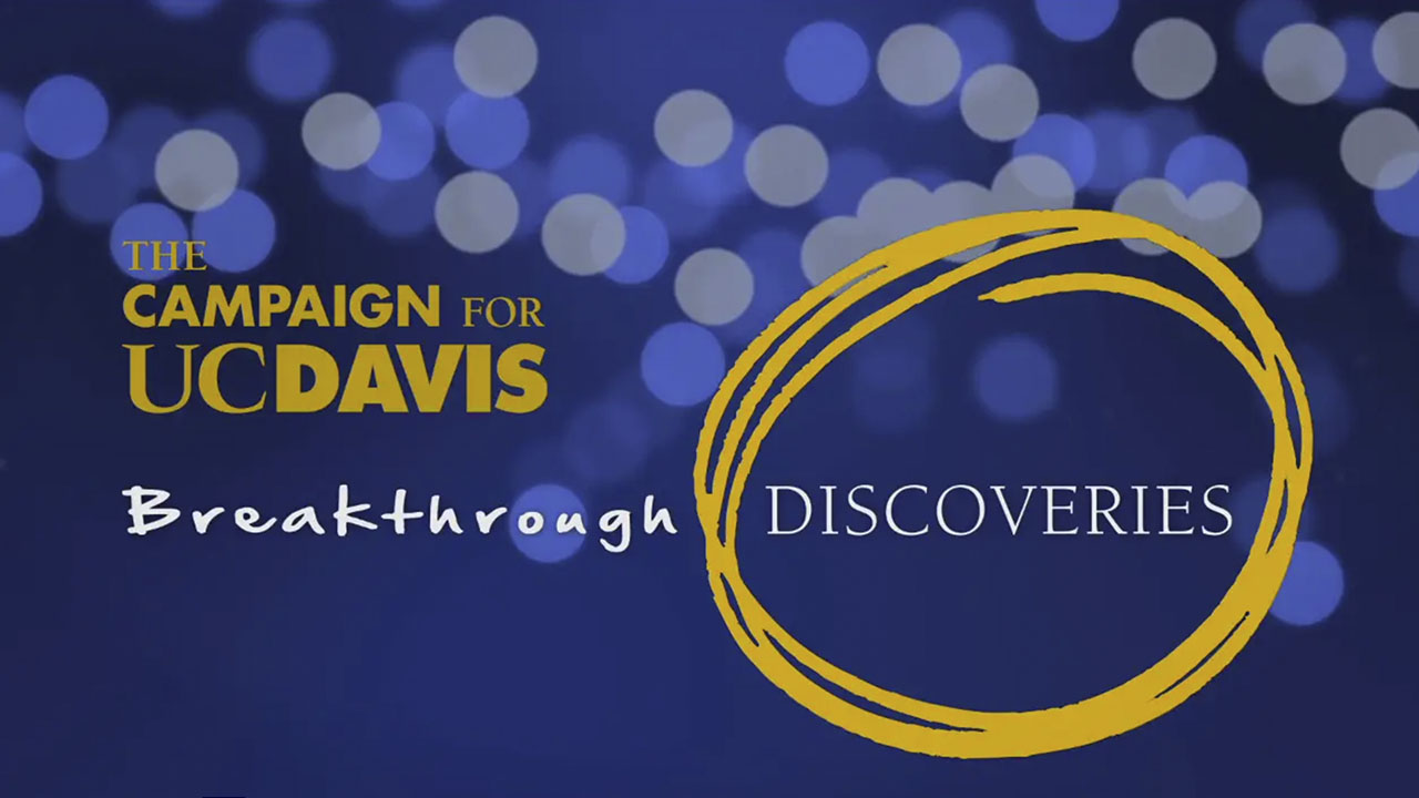 The Campaign for UC Davis—Breakthrough Discoveries Advancement Resources
