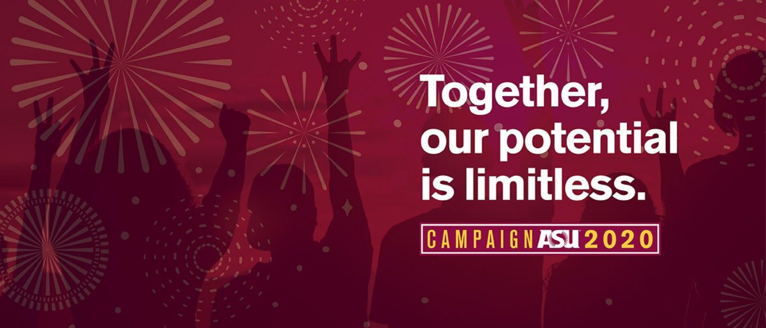 Campaign ASU 2020 Advancement Resources Campaign ASU 2020 Advancement Resources